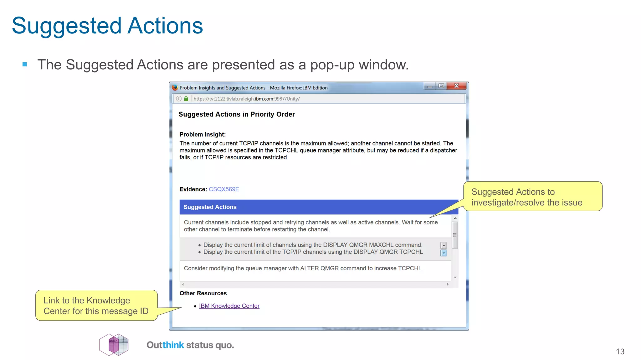 Suggested Actions
 The Suggested Actions are presented as a pop-up window.
13
Link to the Knowledge
Center for this message ID
Suggested Actions to
investigate/resolve the issue
 