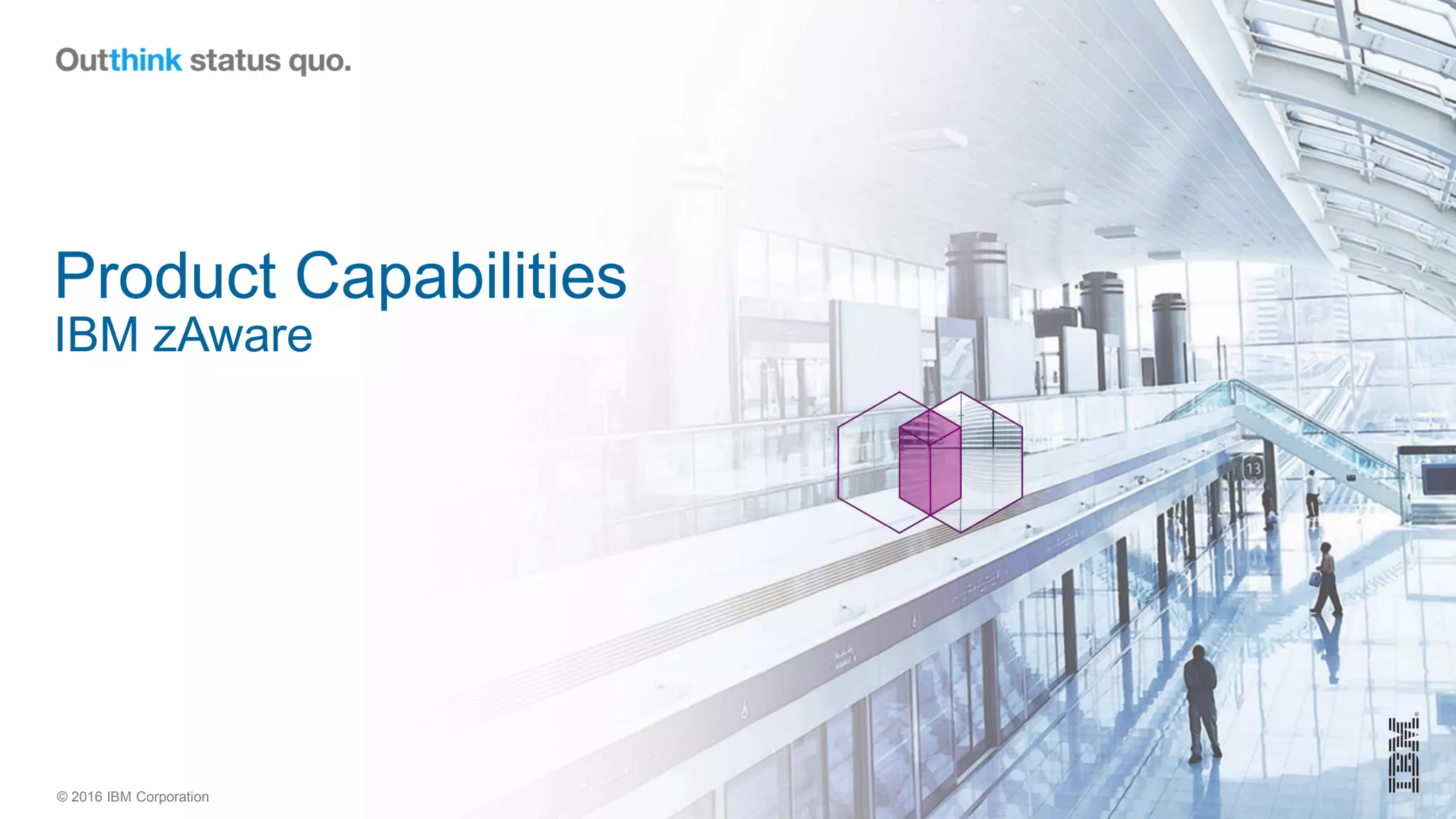 © 2016 IBM Corporation
Product Capabilities
IBM zAware
 