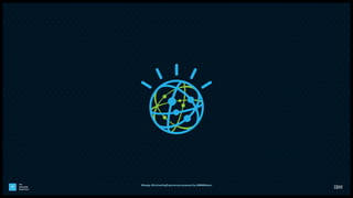 IBM
Interactive
Experience
4
#Design #EnchantingExperiences powered by @IBMWatson
 