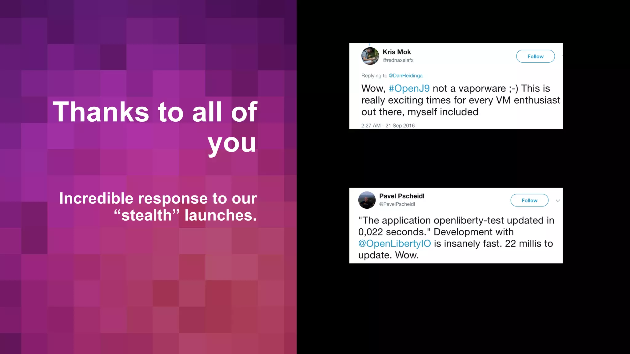 Thanks to all of
you
Incredible response to our
“stealth” launches.
 