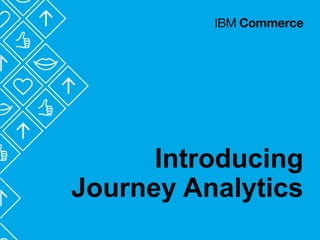 Introducing
Journey Analytics
 