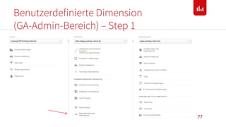 Benutzerdefinierte Dimension
(GA-Admin-Bereich) – Step 1
77
 