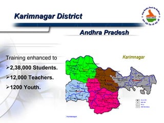 Training enhanced to 2,38,000 Students. 12,000 Teachers. 1200 Youth. Karimnagar District Andhra Pradesh 