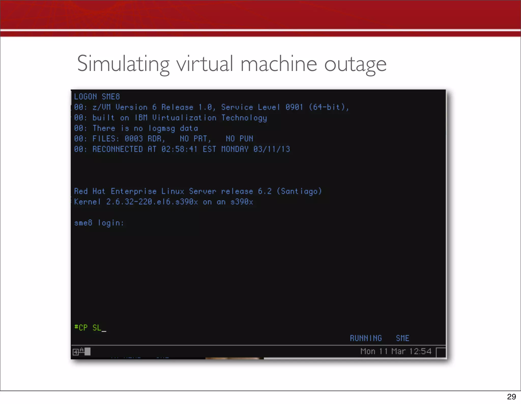 Simulating virtual machine outage




                                    29
 