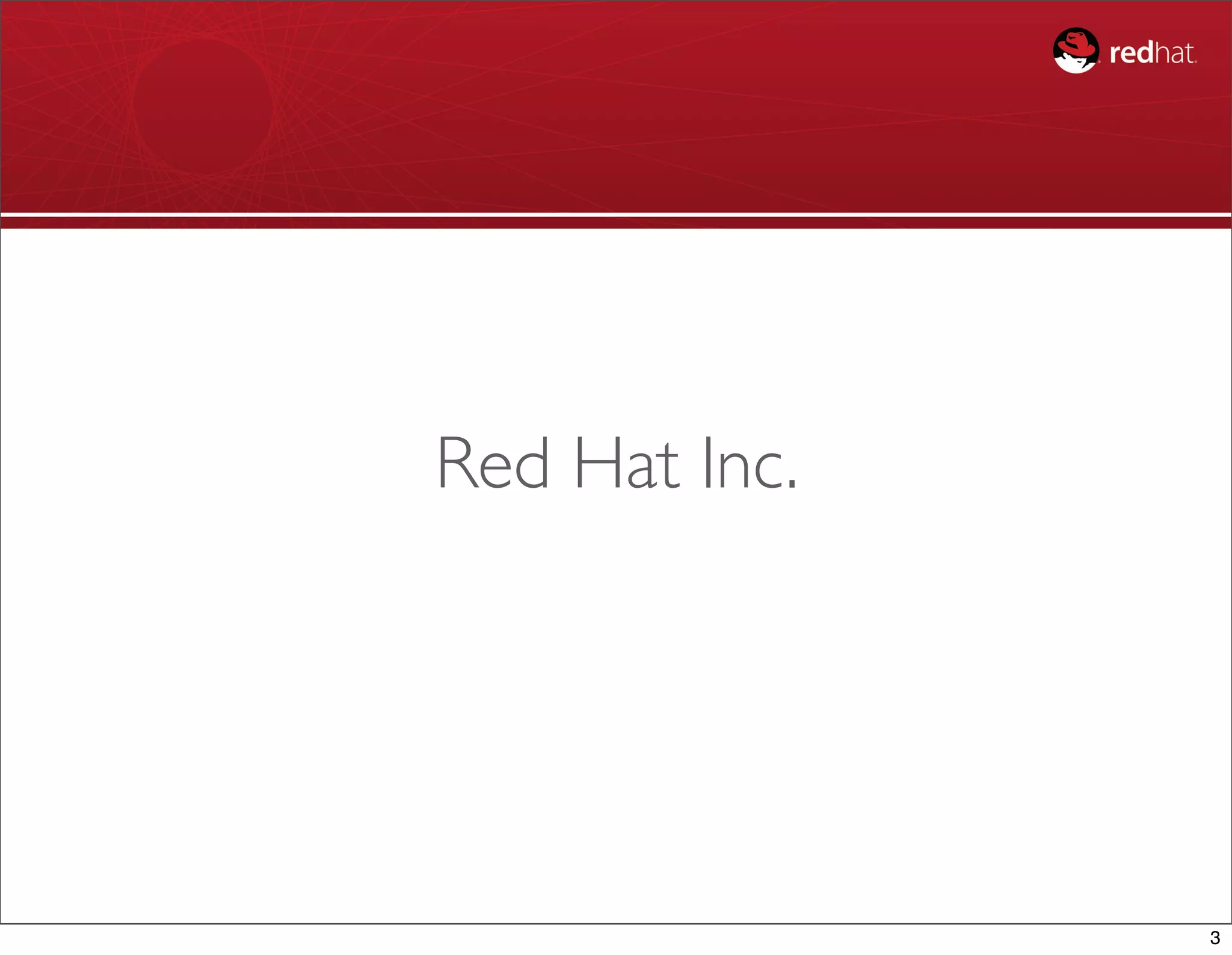 Red Hat Inc.




               3
 