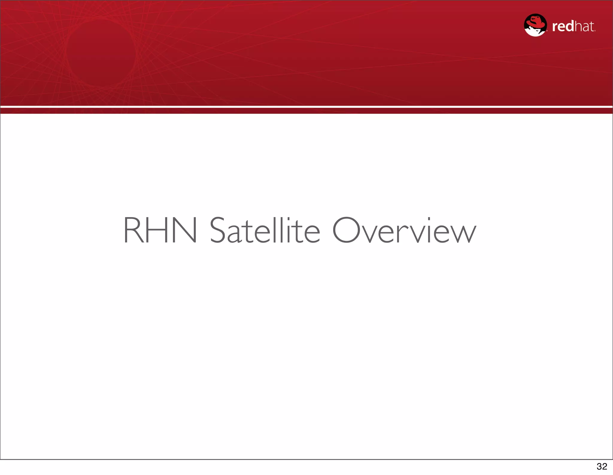 RHN Satellite Overview




                         32
 