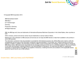 Zeit für Social Business




    © Copyright IBM Corporation 2012


     IBM Deutschland GmbH
     IBM Allee 1
     D-7113...
