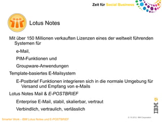 Zeit für Social Business




                  Lotus Notes

     Mit über 150 Millionen verkauften Lizenzen eines der welt...