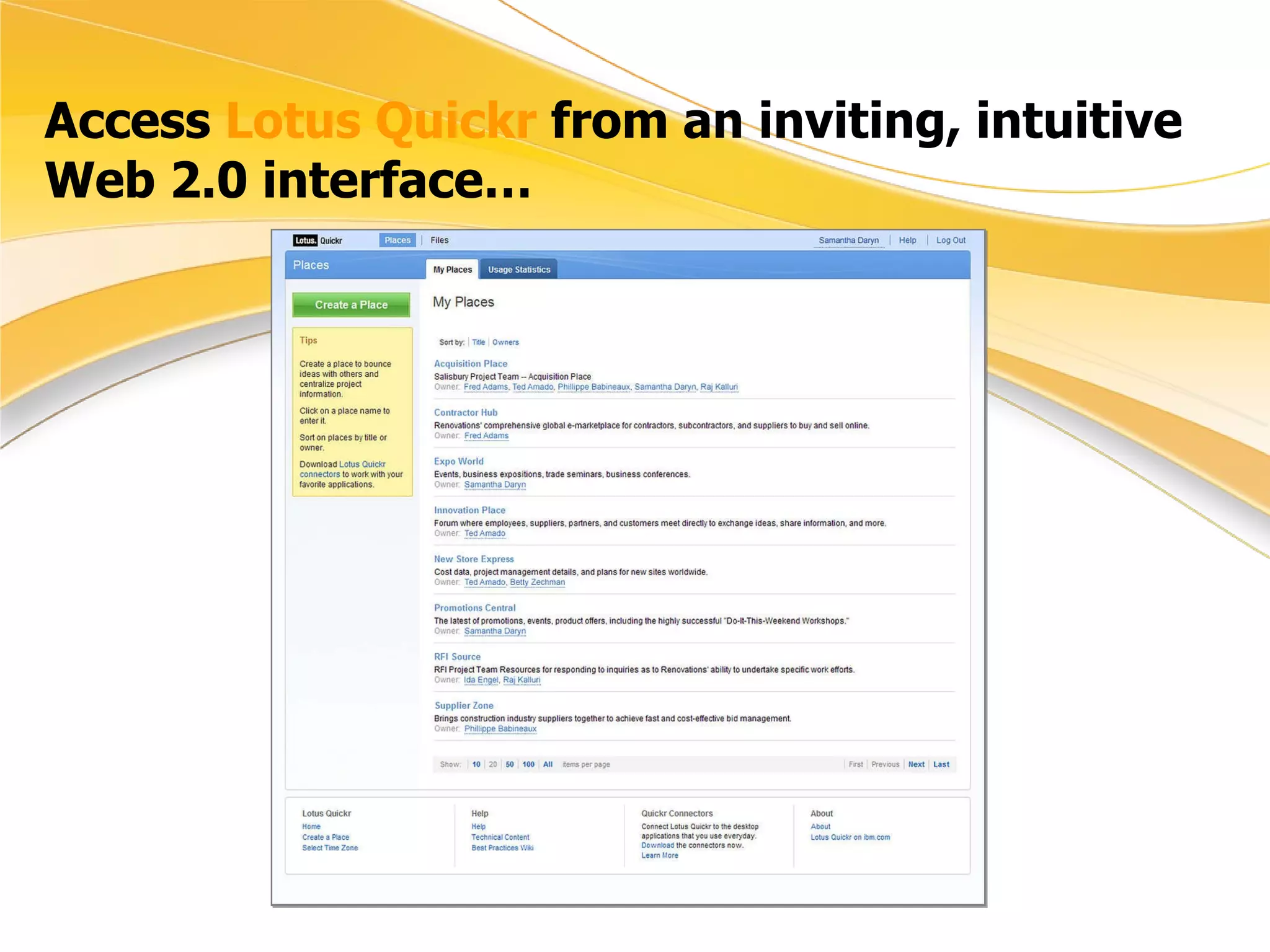 Access  Lotus Quickr  from an inviting, intuitive Web 2.0 interface… 