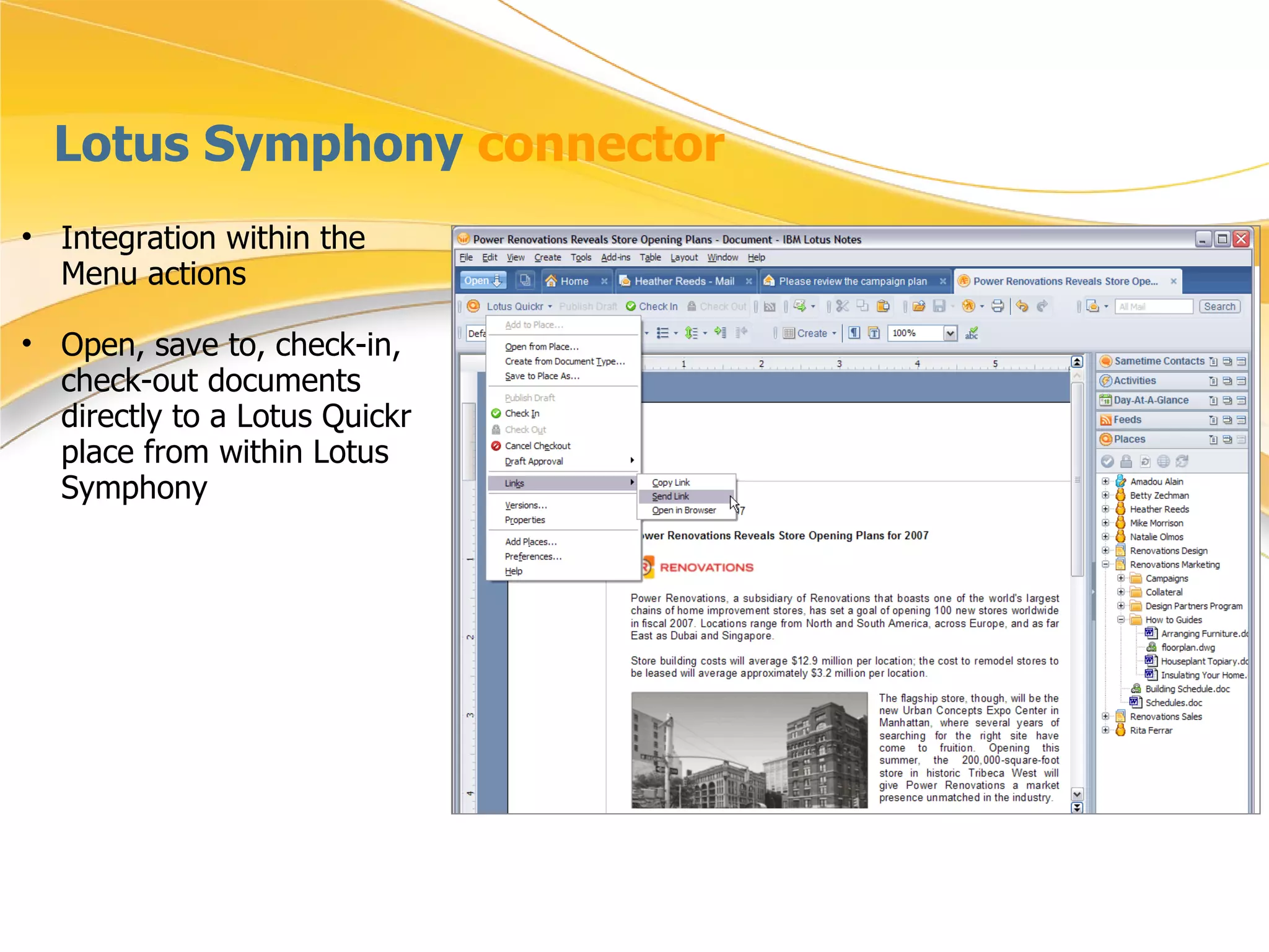 Lotus Symphony  connector Integration within the Menu actions  Open, save to, check-in, check-out documents directly to a Lotus Quickr place from within Lotus Symphony 