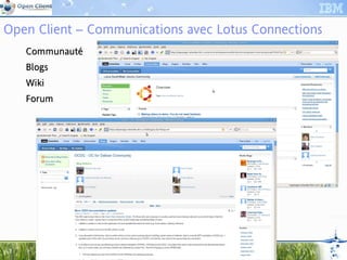 Open Client – Communications avec Lotus Connections
    Communauté
    Com
    Blogs
    Wiki
    Forum




7
 
