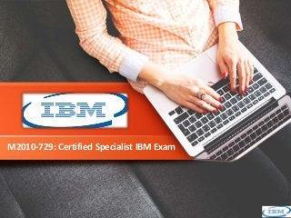 M2010-729: Certified Specialist IBM Exam
 