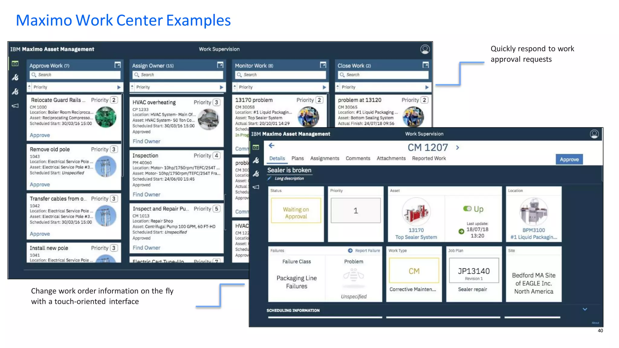 Maximo Work Center Examples
Quickly respond to work
approval requests
Change work order information on the fly
with a touch-oriented interface
40
 