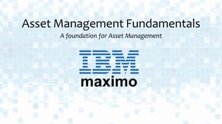 Asset Management Fundamentals
A foundation for Asset Management
@2021 RICHAR
for
MULTIMATICS
 