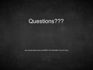 Questions???
http://portal.sliderocket.com/BAEFL/JFC-MAXIMO-Tip-and-Tricks
 