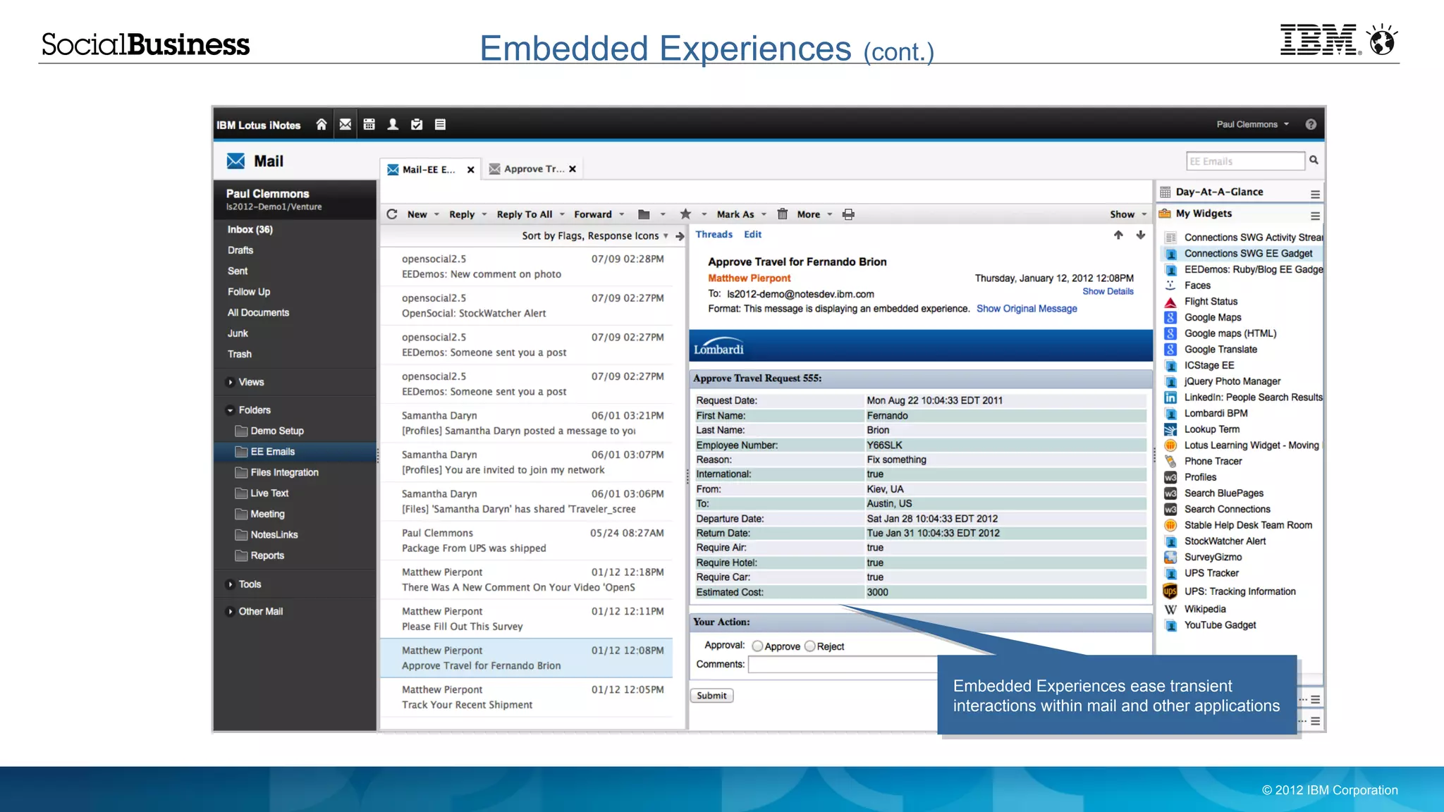 Embedded Experiences   (cont.)




                                 Embedded Experiences ease transient
                                 interactions within mail and other applications




                                                                             © 2012 IBM Corporation
 