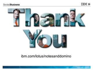 ibm.com/lotus/notesanddomino

                               © 2011 IBM Corporation
 