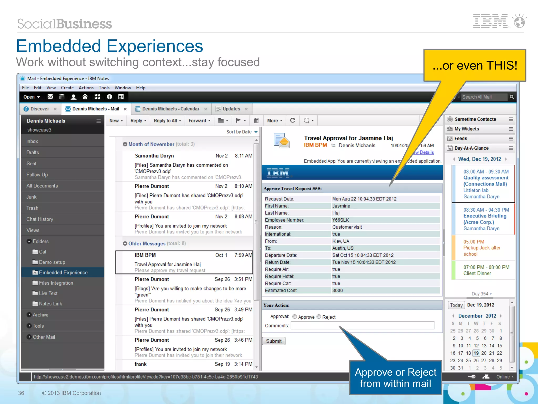 Embedded Experiences
Work without switching context...stay focused                   ...or even THIS!




                                                Approve or Reject
                                                 from within mail
36   © 2013 IBM Corporation
 