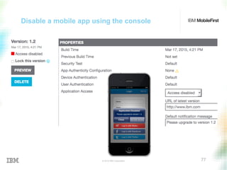 © 2015 IBM Corporation 77
Disable a mobile app using the console
 