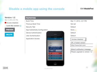 © 2015 IBM Corporation
77
Disable a mobile app using the console
 