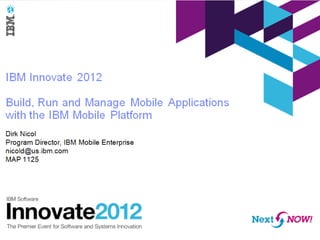 IBM Mobile Strategy
Business partner day




                         1
© 2012 IBM Corporation
 