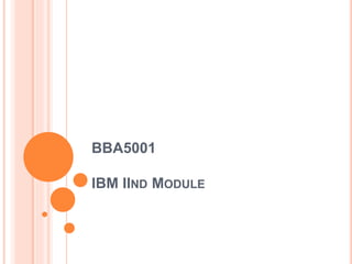BBA5001
IBM IIND MODULE
 