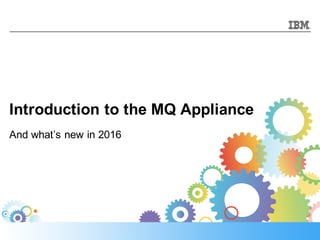 Anthony Beardsmore, IBM Systems Group
IBM MQ Appliance Architect
Introduction to the MQ Appliance
And what’s new in 2016
 