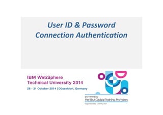 User ID  Password 
Connection Authentication 
 