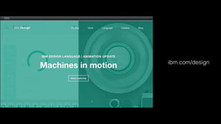 ibm.com/design
 