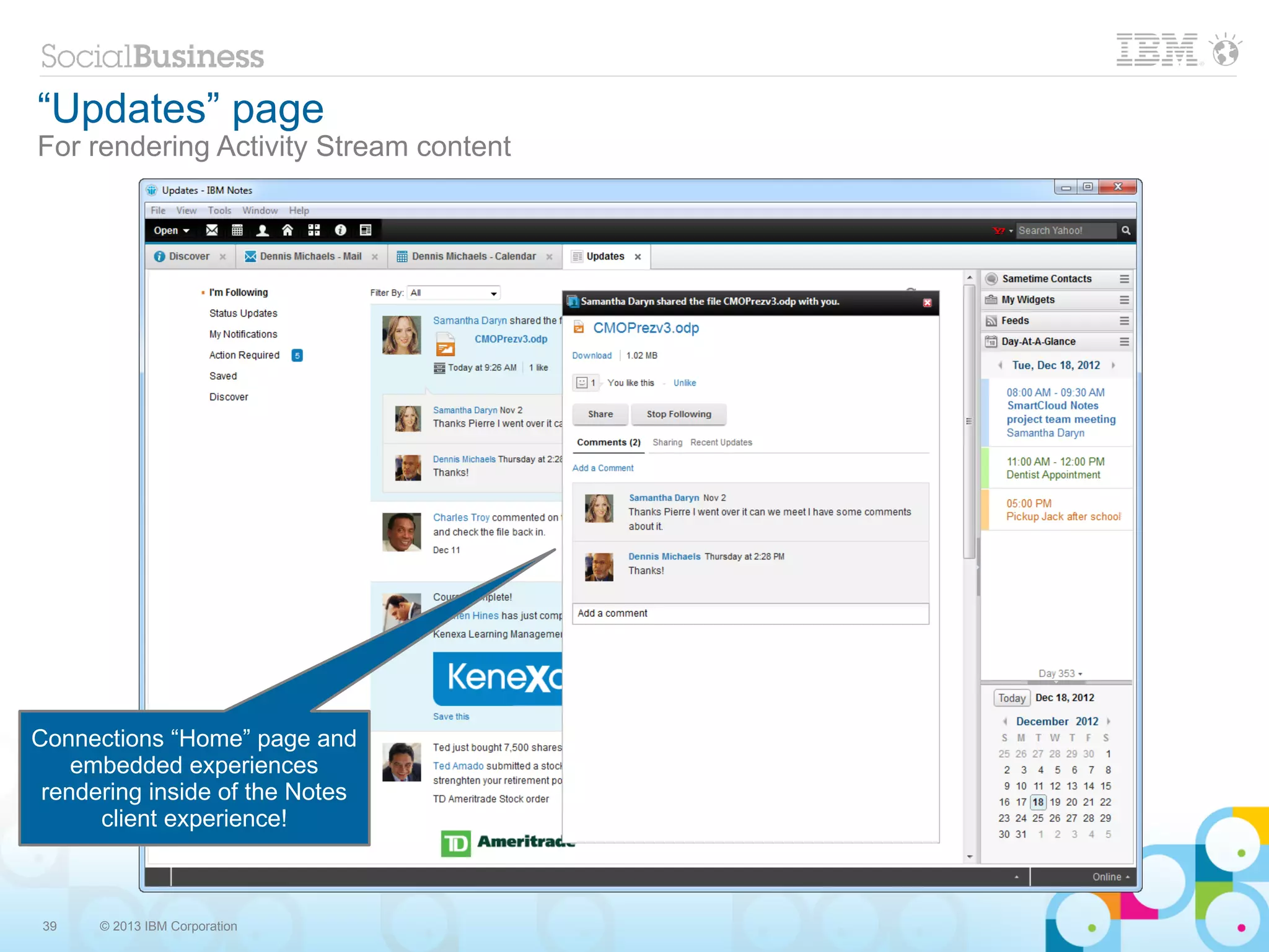 “Updates” page
For rendering Activity Stream content




Connections “Home” page and
    embedded experiences
 rendering inside of the Notes
      client experience!



 39   © 2013 IBM Corporation
 