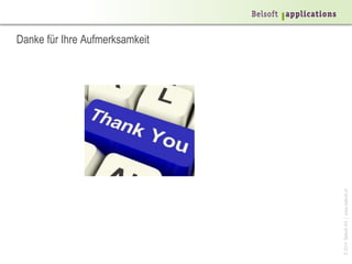 ©2014BelsoftAG|www.belsoft.ch
Danke für Ihre Aufmerksamkeit
 