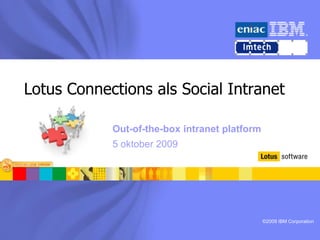 Lotus Connections als Social Intranet Out-of-the-box intranet platform 5 oktober 2009 