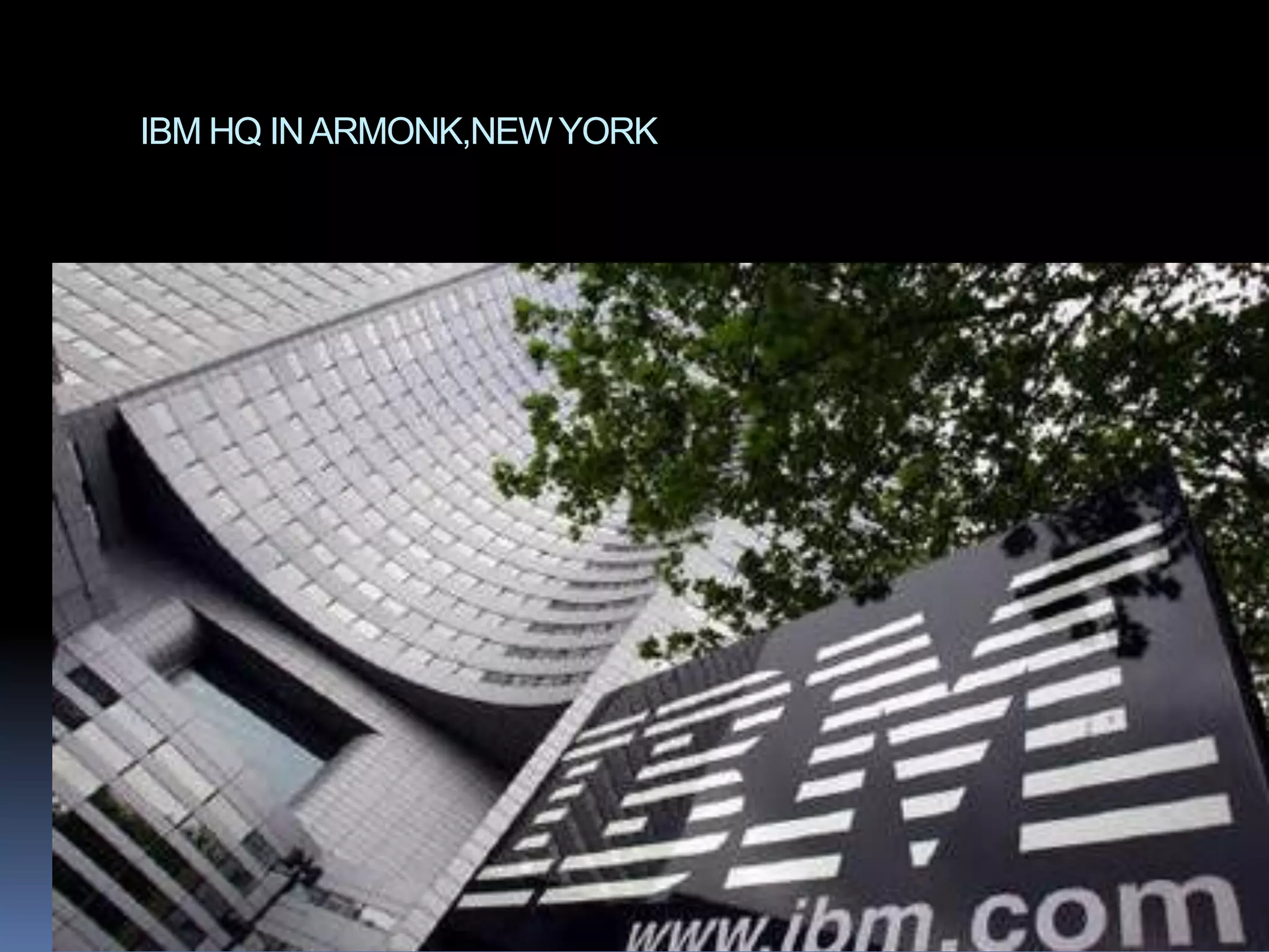 IBM HQ IN ARMONK,NEW YORK
 