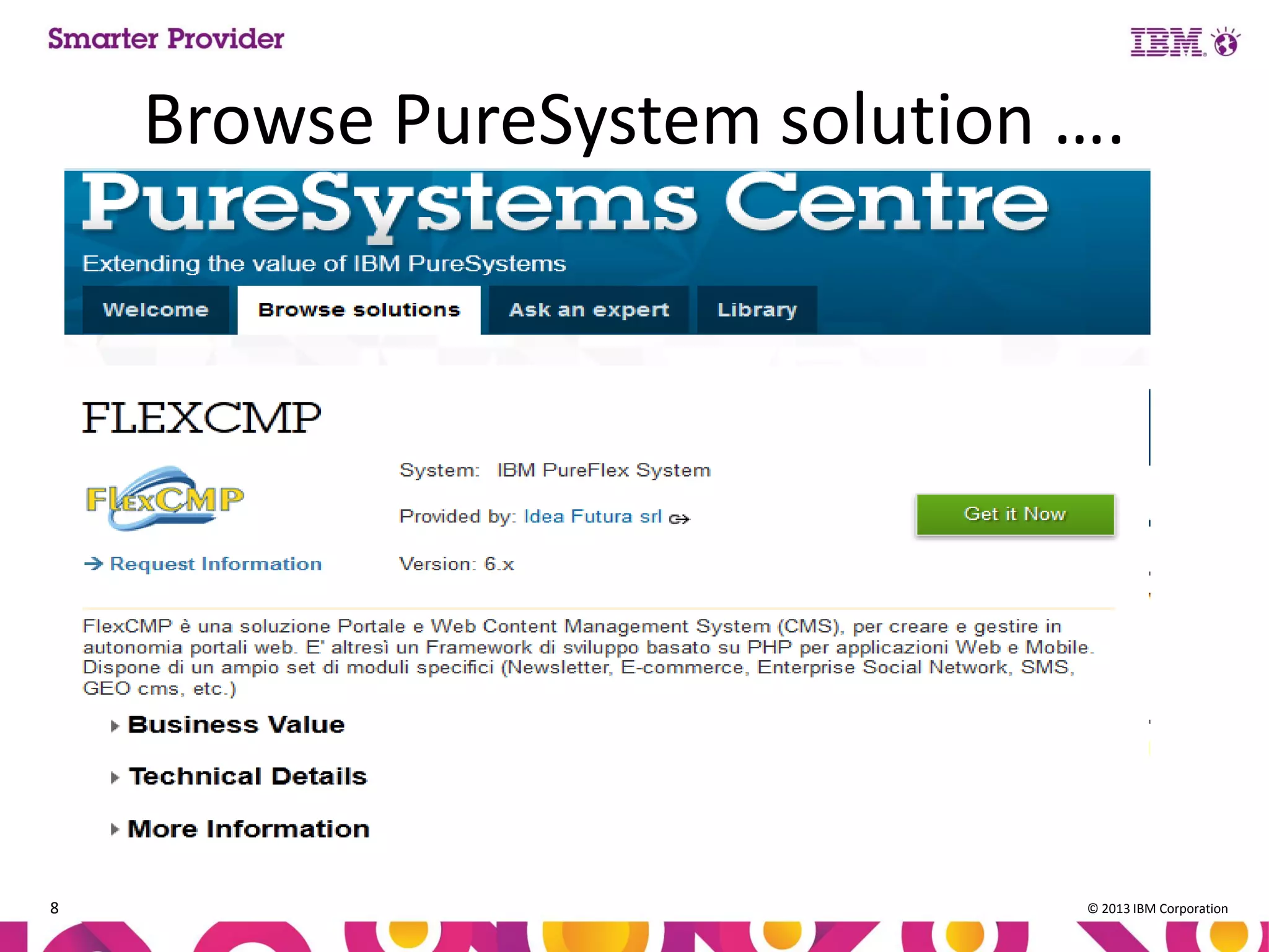 Browse PureSystem solution ….

8

© 2013 IBM Corporation

 