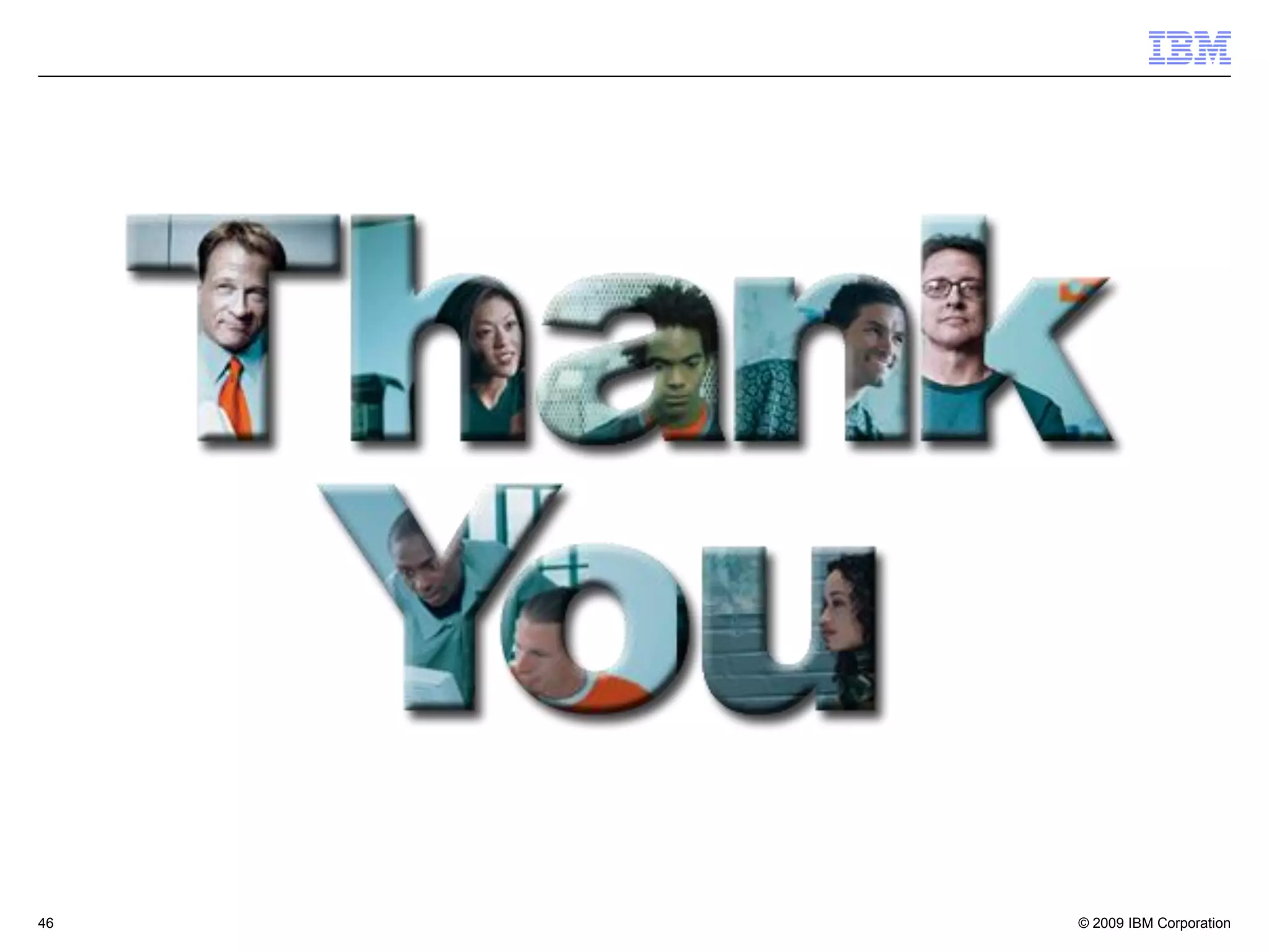 46   © 2009 IBM Corporation
 