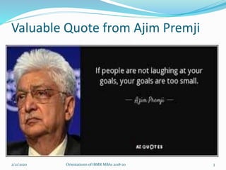 Valuable Quote from Ajim Premji
2/21/2020 Orientationn of IBMR MBAs 2018-20 3
 