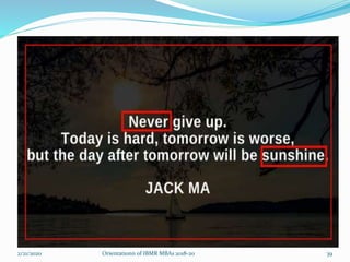 2/21/2020 Orientationn of IBMR MBAs 2018-20 39
 