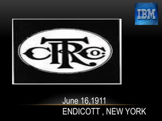 June 16,1911
ENDICOTT , NEW YORK

 