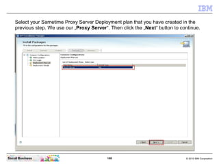 Select your Sametime Proxy Server Deployment plan that you have created in the
    previous step. We use our „Proxy Server...