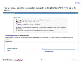 Now we should save this configuration change by clicking the “Save” link in the top of the
 screen.




Social Business   ...