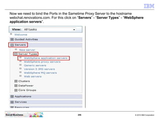 Now we need to bind the Ports in the Sametime Proxy Server to the hostname
   webchat.renovations.com. For this click on “...