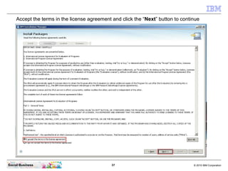 Accept the terms in the license agreement and click the “Next” button to continue




Social Business                     ...
