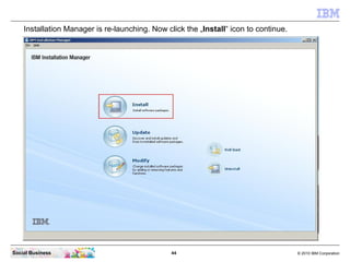 Installation Manager is re-launching. Now click the „Install“ icon to continue.




Social Business                       ...