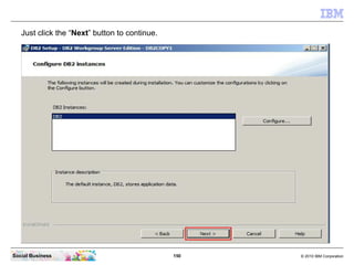150 © 2010 IBM CorporationSocial Business
Just click the “Next” button to continue.
 