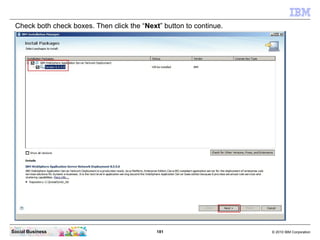 181 © 2010 IBM CorporationSocial Business
Check both check boxes. Then click the “Next” button to continue.
 