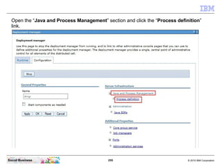 255 © 2010 IBM CorporationSocial Business
Open the “Java and Process Management” section and click the “Process definition”
link.
 