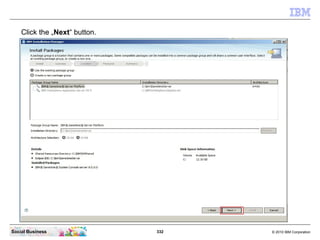 332 © 2010 IBM CorporationSocial Business
Click the „Next“ button.
 