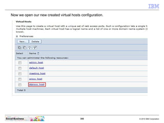 355 © 2010 IBM CorporationSocial Business
Now we open our new created virtual hosts configuration.
 