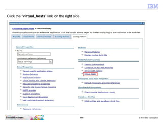 368 © 2010 IBM CorporationSocial Business
Click the “virtual_hosts” link on the right side.
 