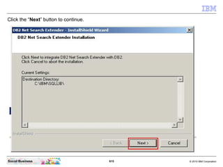 615 © 2010 IBM CorporationSocial Business
Click the “Next” button to continue.
 
